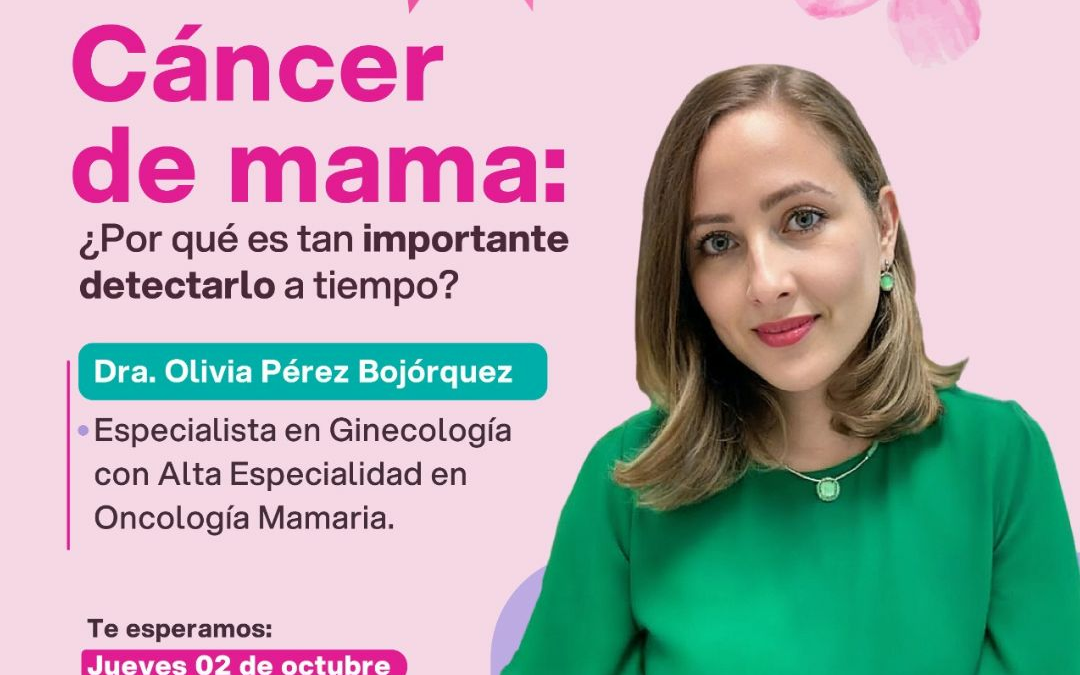 Plática virtual: Cáncer de mama, ¿por qué detectarlo a tiempo?