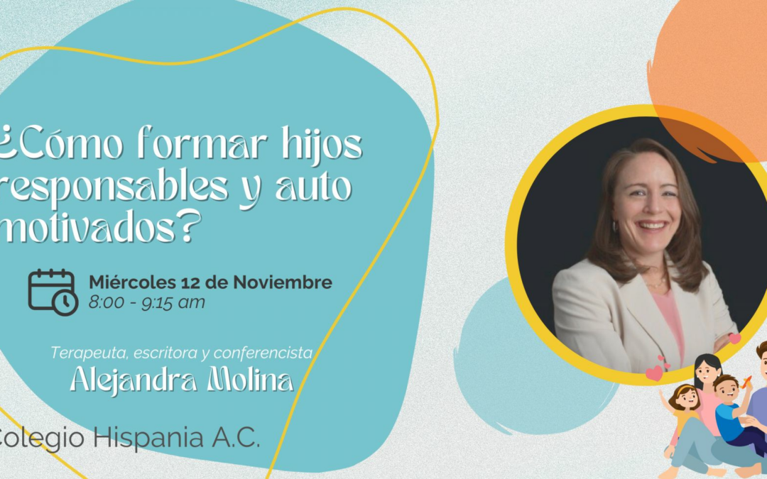 TALLER DE ESCUELA PARA PADRES: ¿CÓMO FORMAR HIJOS RESPONSABLES Y AUTO MOTIVADOS?